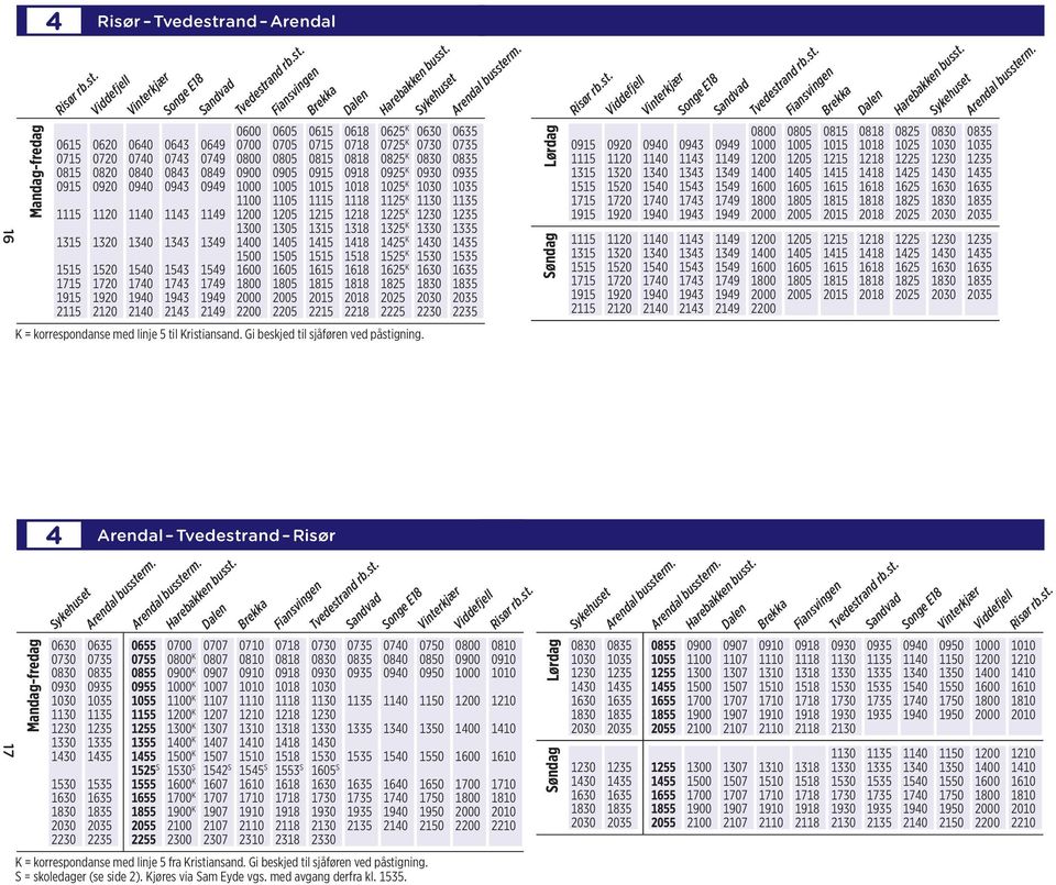 0915 0918 0925 K 0930 0935 0915 0920 0940 0943 0949 1000 1005 1015 1018 1025 K 1030 1035 1100 1105 1115 1118 1125 K 1130 1135 1115 1120 1140 1143 1149 1200 1205 1215 1218 1225 K 1230 1235 1300 1305