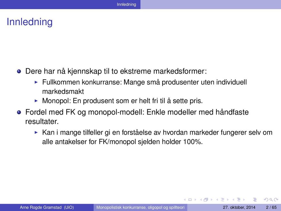 Fordel med FK og monopol-modell: Enkle modeller med håndfaste resultater.