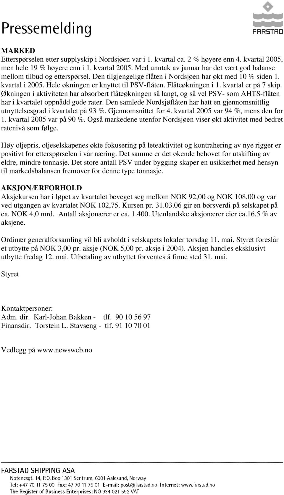 Økningen i aktiviteten har absorbert flåteøkningen så langt, og så vel PSV- som AHTS-flåten har i kvartalet oppnådd gode rater.