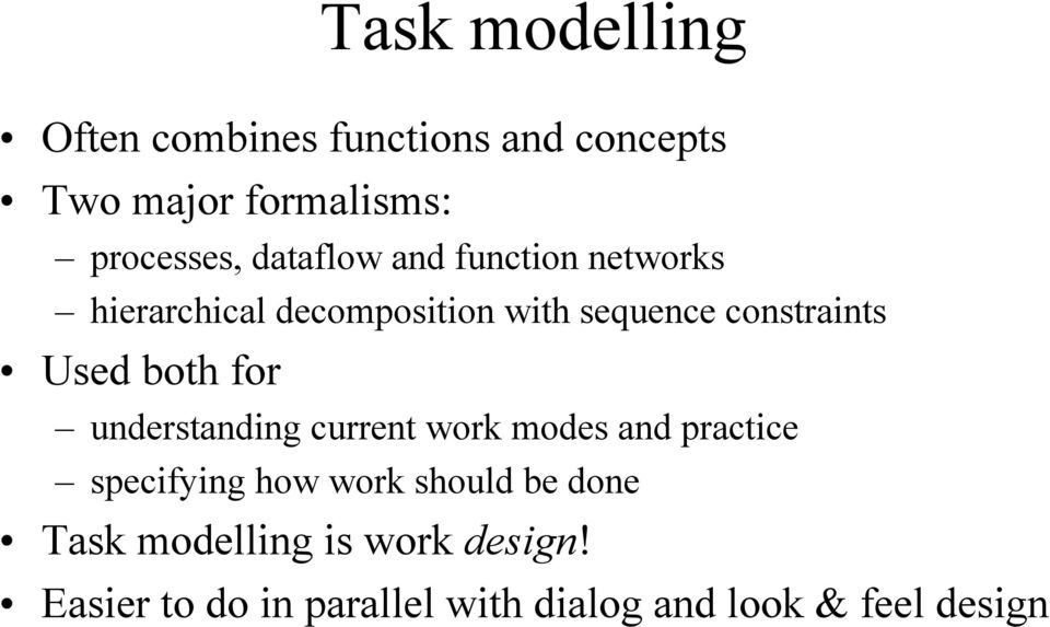 both for understanding current work modes and practice specifying how work should be