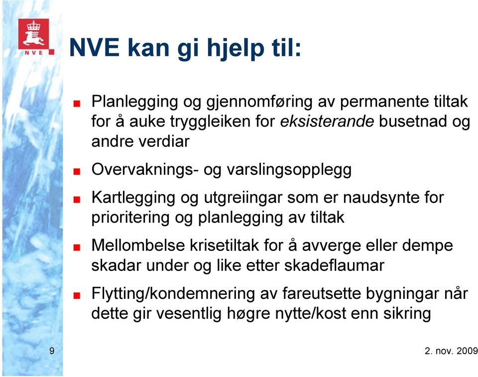 prioritering og planlegging av tiltak Mellombelse krisetiltak for å avverge eller dempe skadar under og like