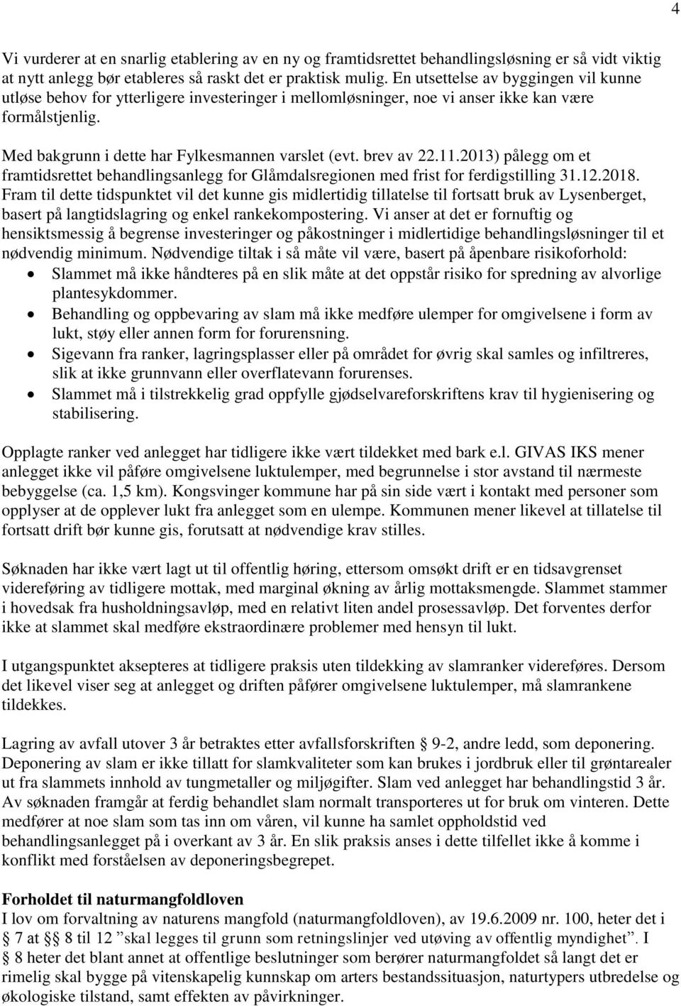 brev av 22.11.2013) pålegg om et framtidsrettet behandlingsanlegg for Glåmdalsregionen med frist for ferdigstilling 31.12.2018.