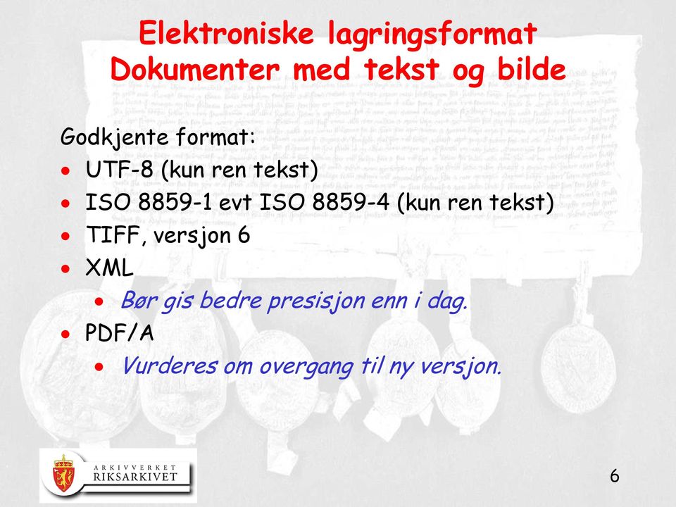 ren tekst) TIFF, versjon 6 XML Bør gis bedre