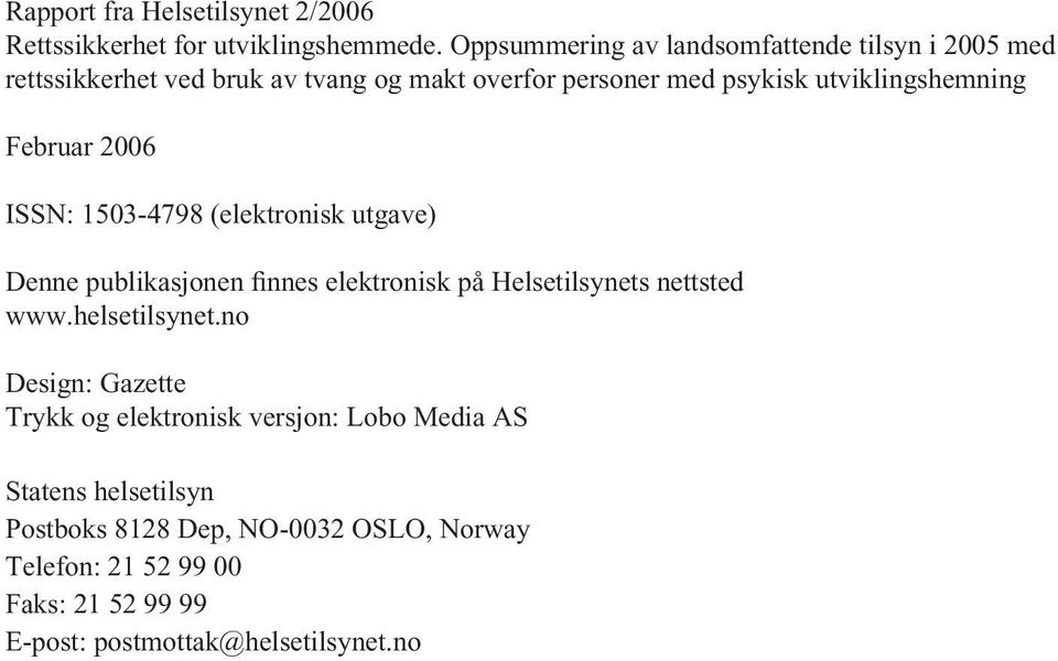 utviklingshemning Februar 2006 ISSN: 15034798 (elektronisk utgave) Denne publikasjonen finnes elektronisk på Helsetilsynets nettsted