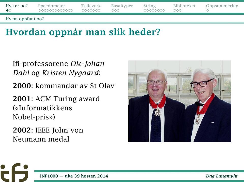 2000: kommandør av St Olav 2001: ACM Turing award