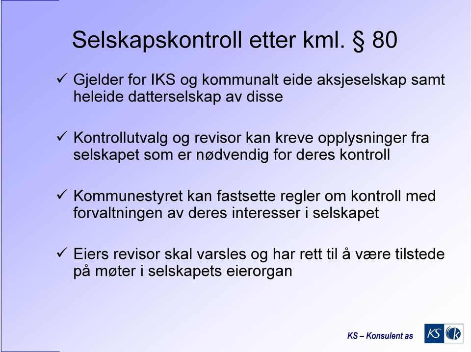 og revisor kan kreve opplysninger fra selskapet som er nødvendig for deres kontroll Kommunestyret