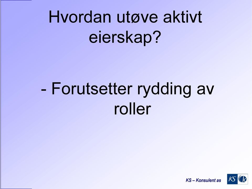 - Forutsetter