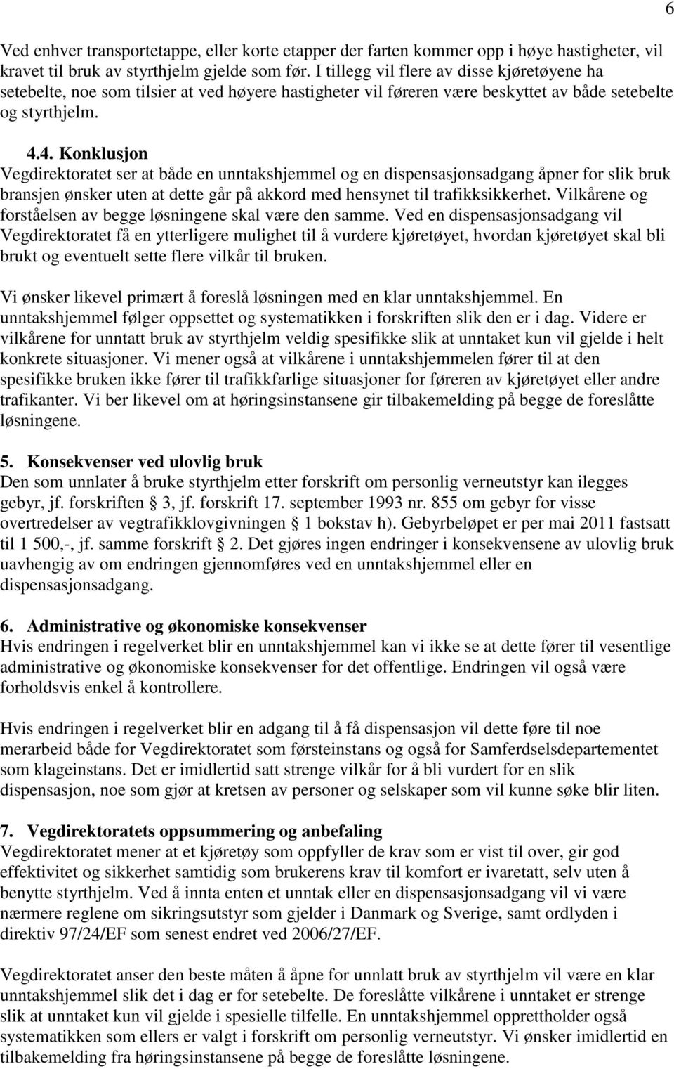 Statens vegvesen. Høring om forslag til endring i forskrift 21. september  1979 nr. 7 om bruk av personlig verneutstyr under kjøring med motorvogn. -  PDF Free Download
