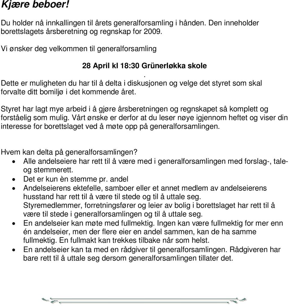 V i ø n s k e r d e g v e l k o m m e n t i l g e n e r a l f o r s a m l i n g 2 8 A p r i l k l 1 8 : 3 0 G r ü n e r l ø k k a s k o l e.