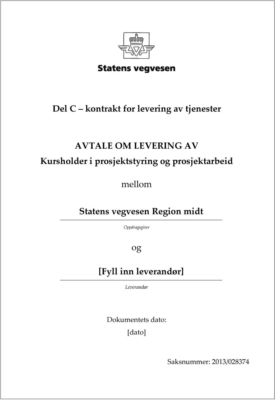 Statens vegvesen Region midt Oppdragsgiver og [Fyll inn