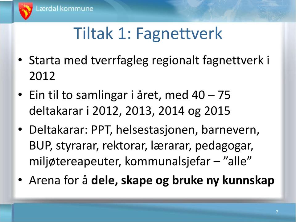 Deltakarar: PPT, helsestasjonen, barnevern, BUP, styrarar, rektorar, lærarar,