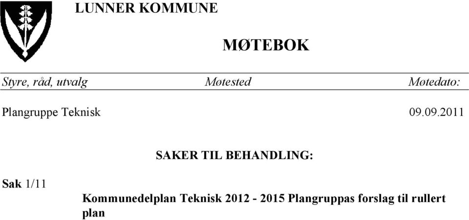 09.2011 SAKER TIL BEHANDLING: Sak 1/11