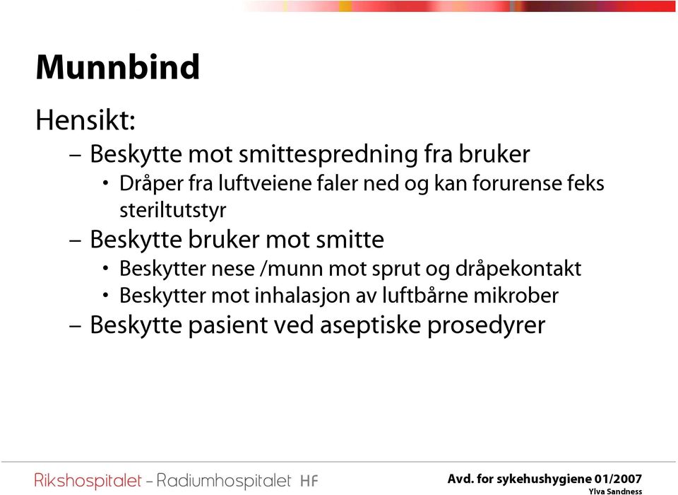 bruker mot smitte Beskytter nese /munn mot sprut og dråpekontakt