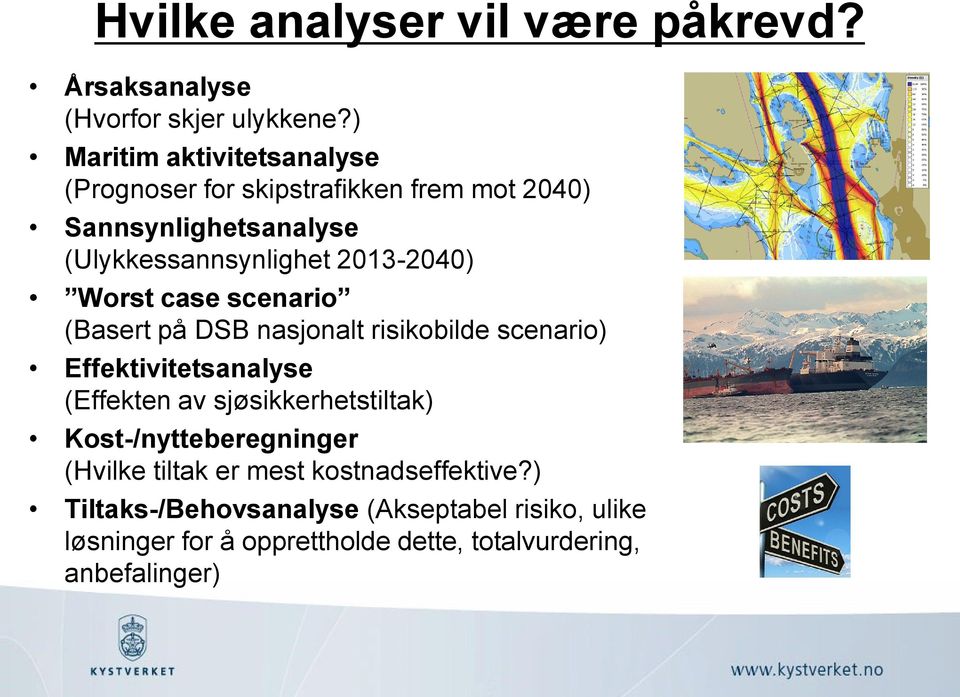 2013-2040) Worst case scenario (Basert på DSB nasjonalt risikobilde scenario) Effektivitetsanalyse (Effekten av