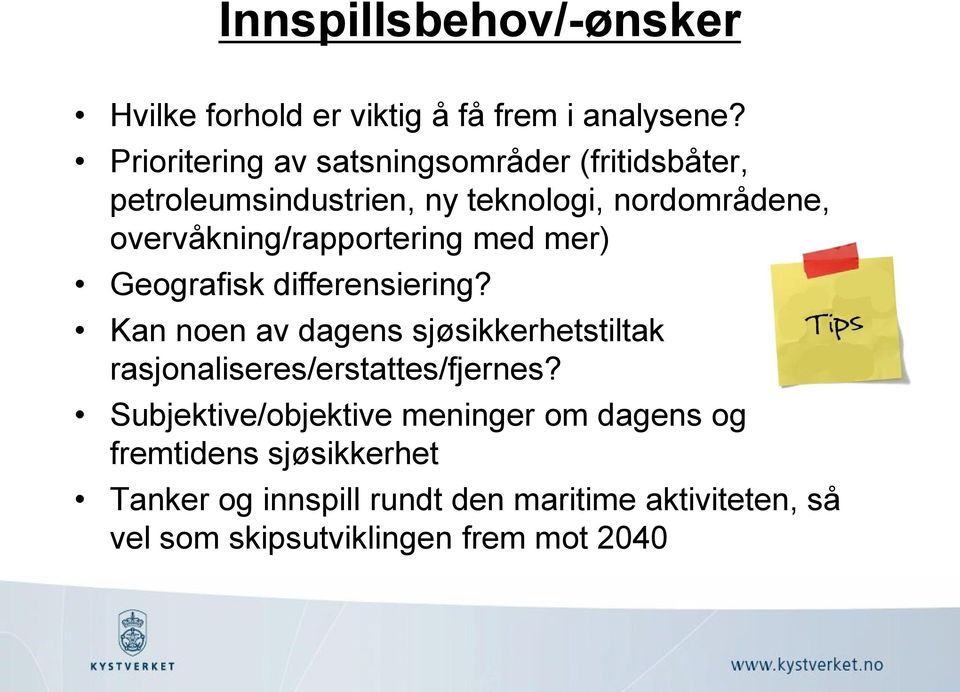 overvåkning/rapportering med mer) Geografisk differensiering?