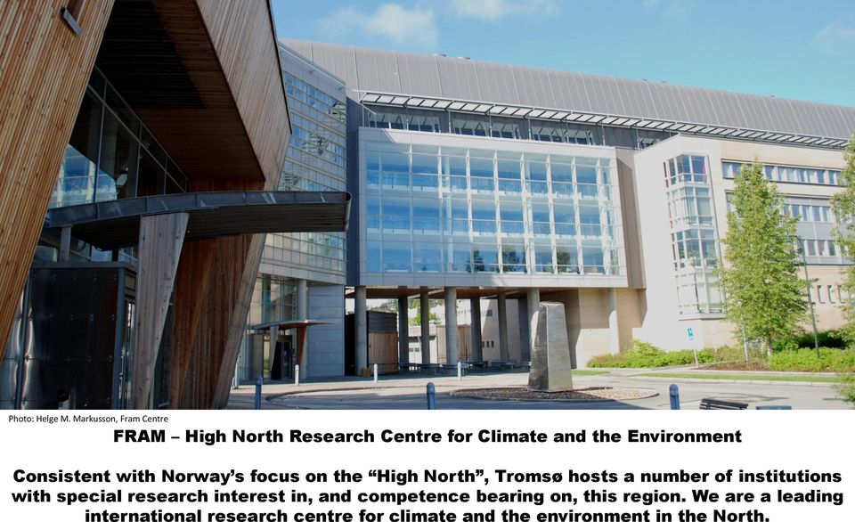 Consistent with Norway s focus on the High North, Tromsø hosts a number of institutions