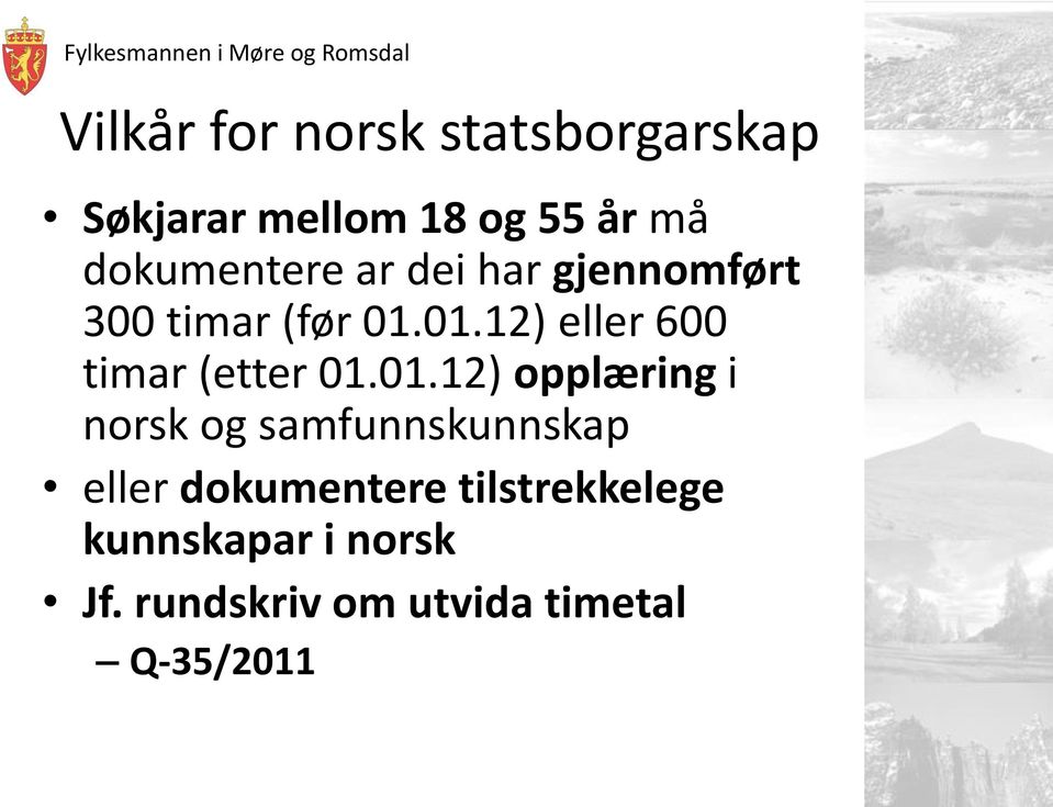 01.12) eller 600 timar (etter 01.01.12) opplæring i norsk og