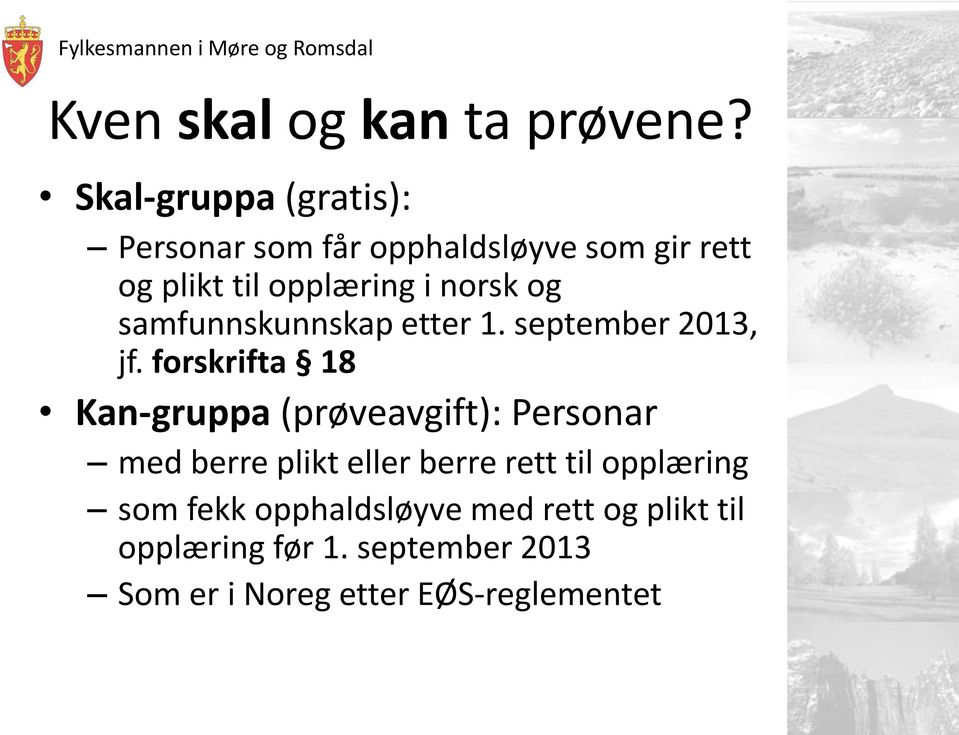 norsk og samfunnskunnskap etter 1. september 2013, jf.