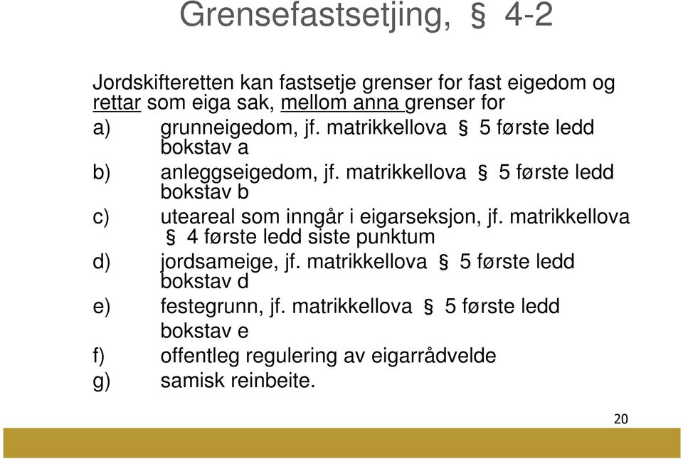 matrikkellova 5 første ledd bokstav b c) uteareal som inngår i eigarseksjon, jf.