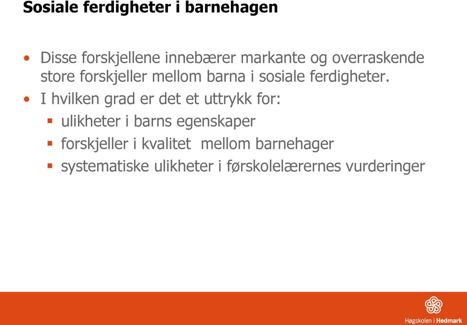 I hvilken grad er det et uttrykk for: ulikheter i barns egenskaper