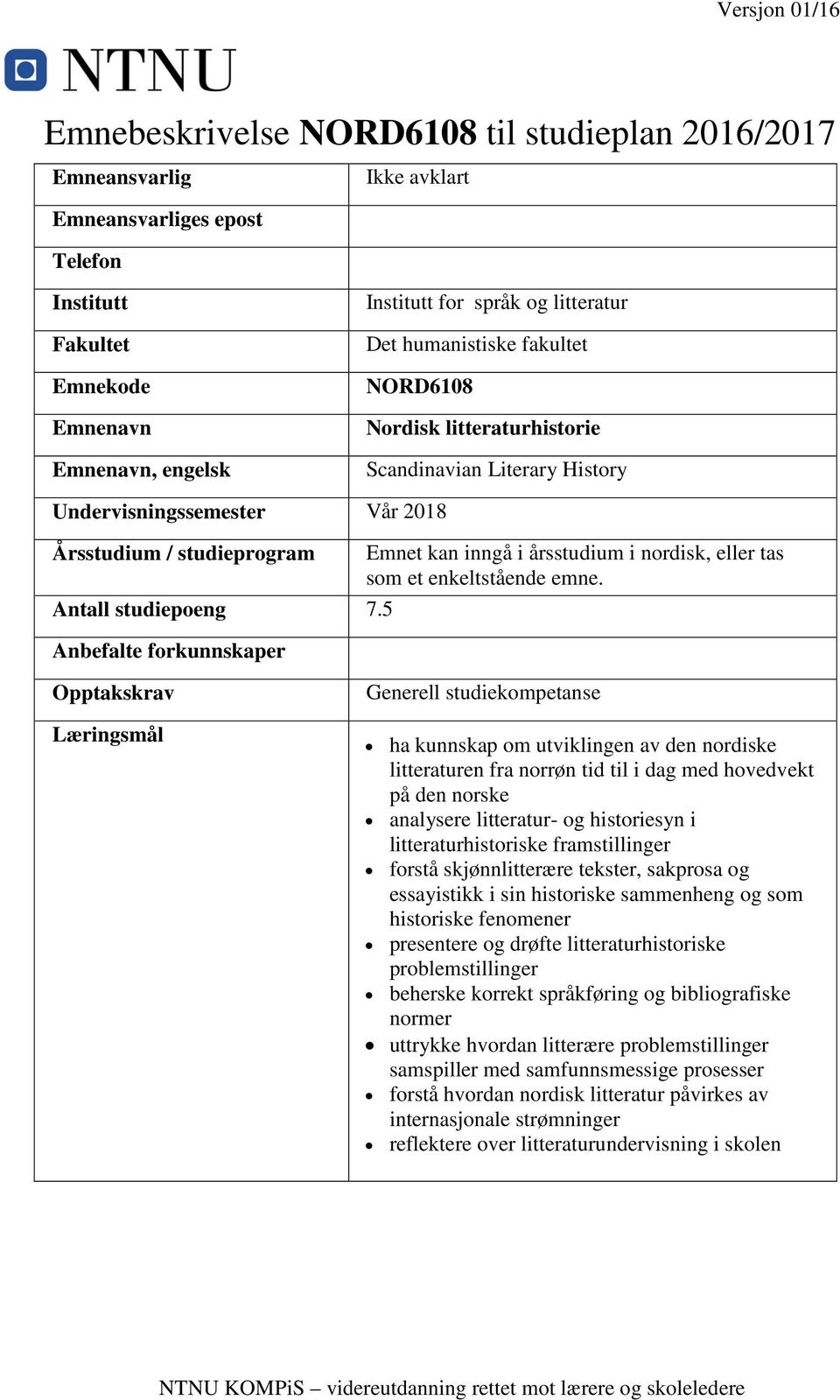 et enkeltstående emne. Antall studiepoeng 7.