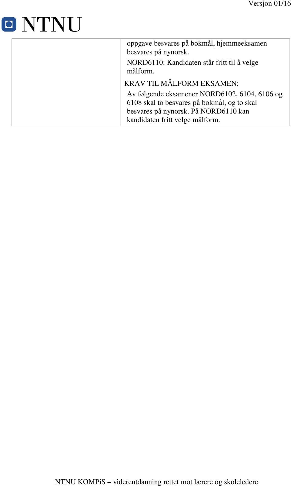 KRAV TIL MÅLFORM EKSAMEN: Av følgende eksamener NORD6102, 6104, 6106 og