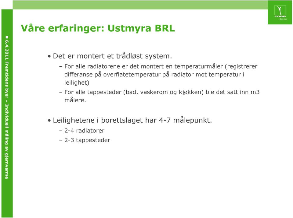 overflatetemperatur på radiator mot temperatur i leilighet) For alle tappesteder (bad,