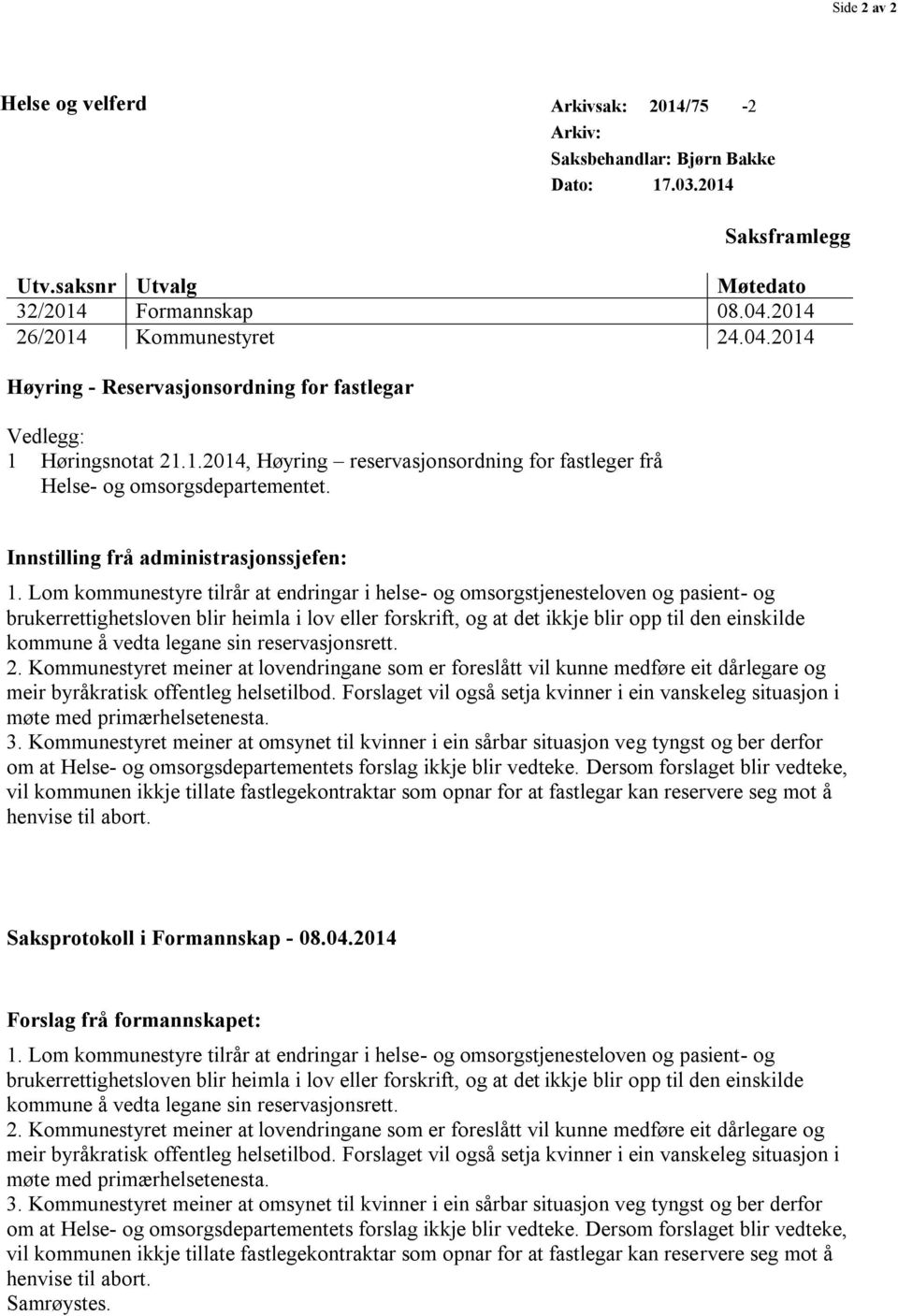 Innstilling frå administrasjonssjefen: 1.