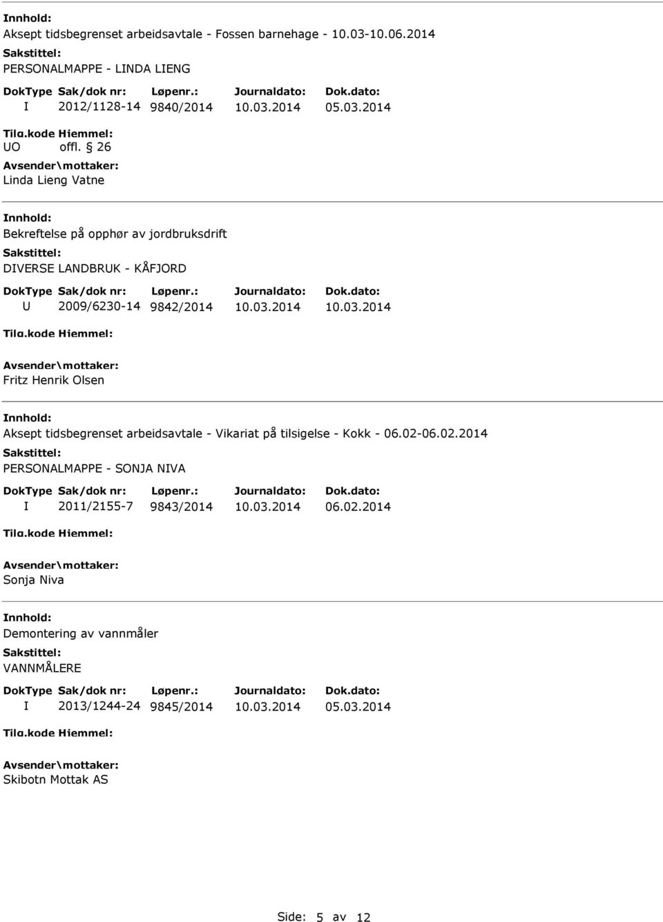 LANDBRK - KÅFJORD 2009/6230-14 9842/2014 Fritz Henrik Olsen Aksept tidsbegrenset arbeidsavtale - Vikariat på tilsigelse -