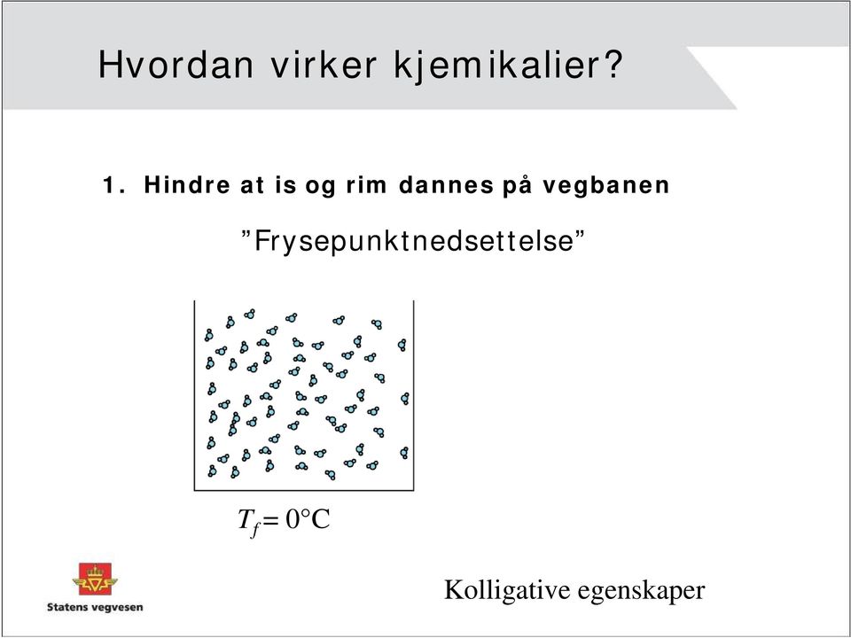 vegbanen Frysepunktnedsettelse T