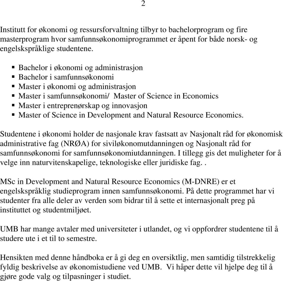 Master of Science in Development and Natural Resource Economics.