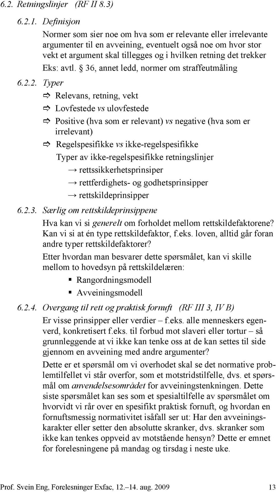 Eks: avtl. 36, annet ledd, normer om straffeutmåling 6.2.