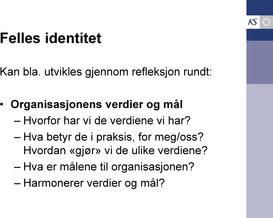 Hvorfor har vi de verdiene vi har?