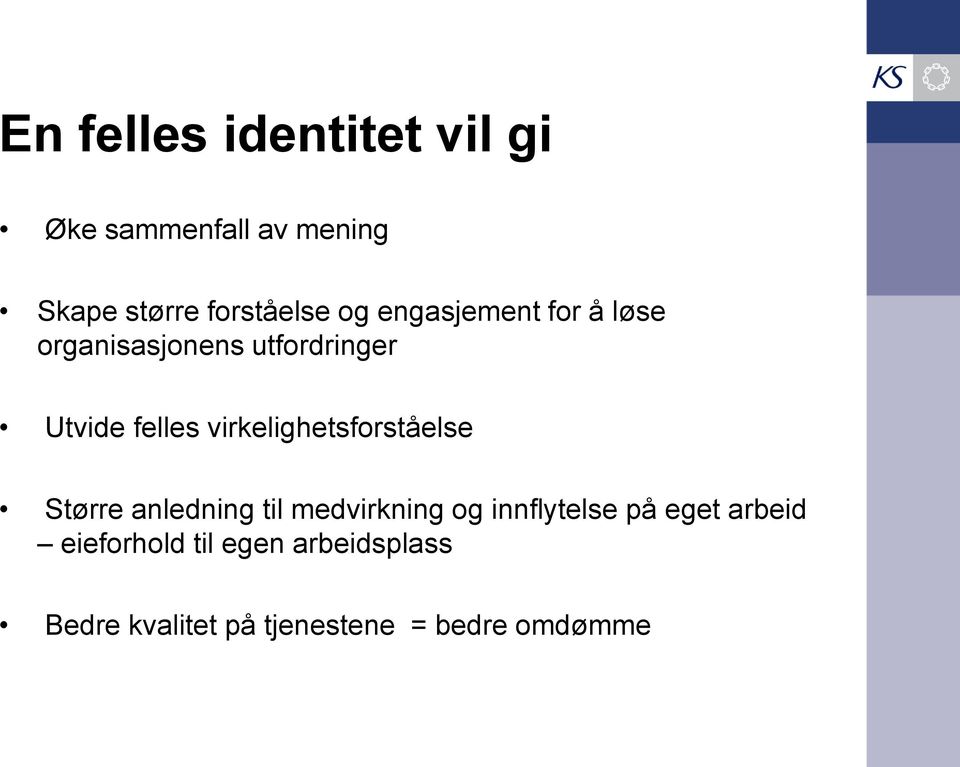 virkelighetsforståelse Større anledning til medvirkning og innflytelse på