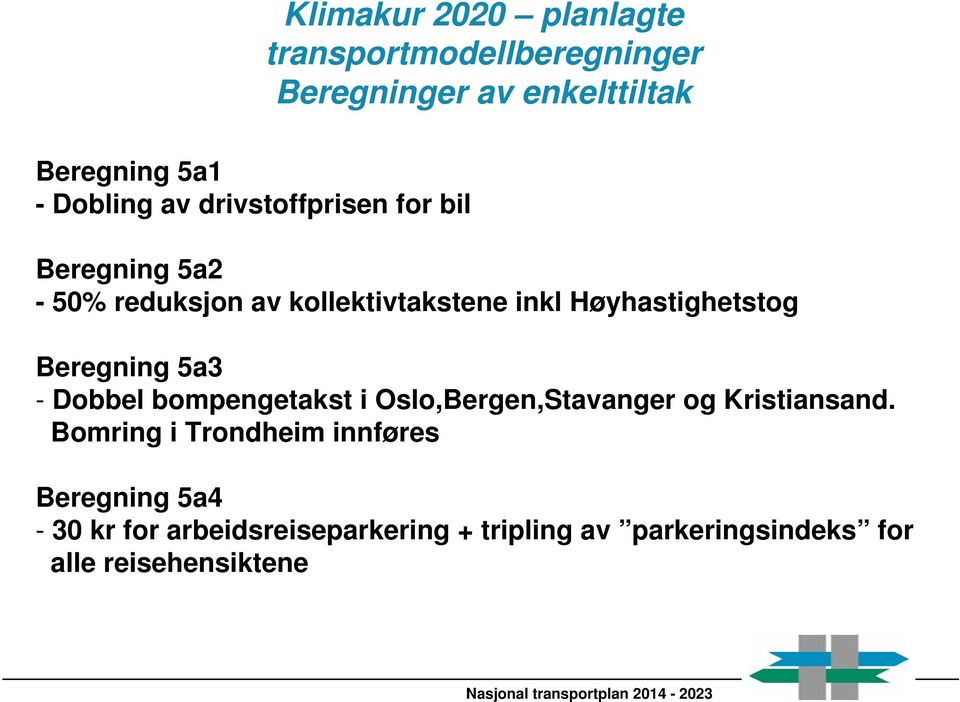 Beregning 5a3 - Dobbel bompengetakst i Oslo,Bergen,Stavanger og Kristiansand.