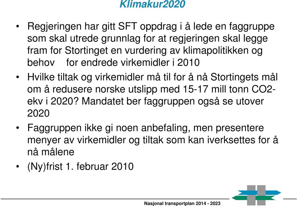 Stortingets mål om å redusere norske utslipp med 15-17 mill tonn CO2- ekv i 2020?