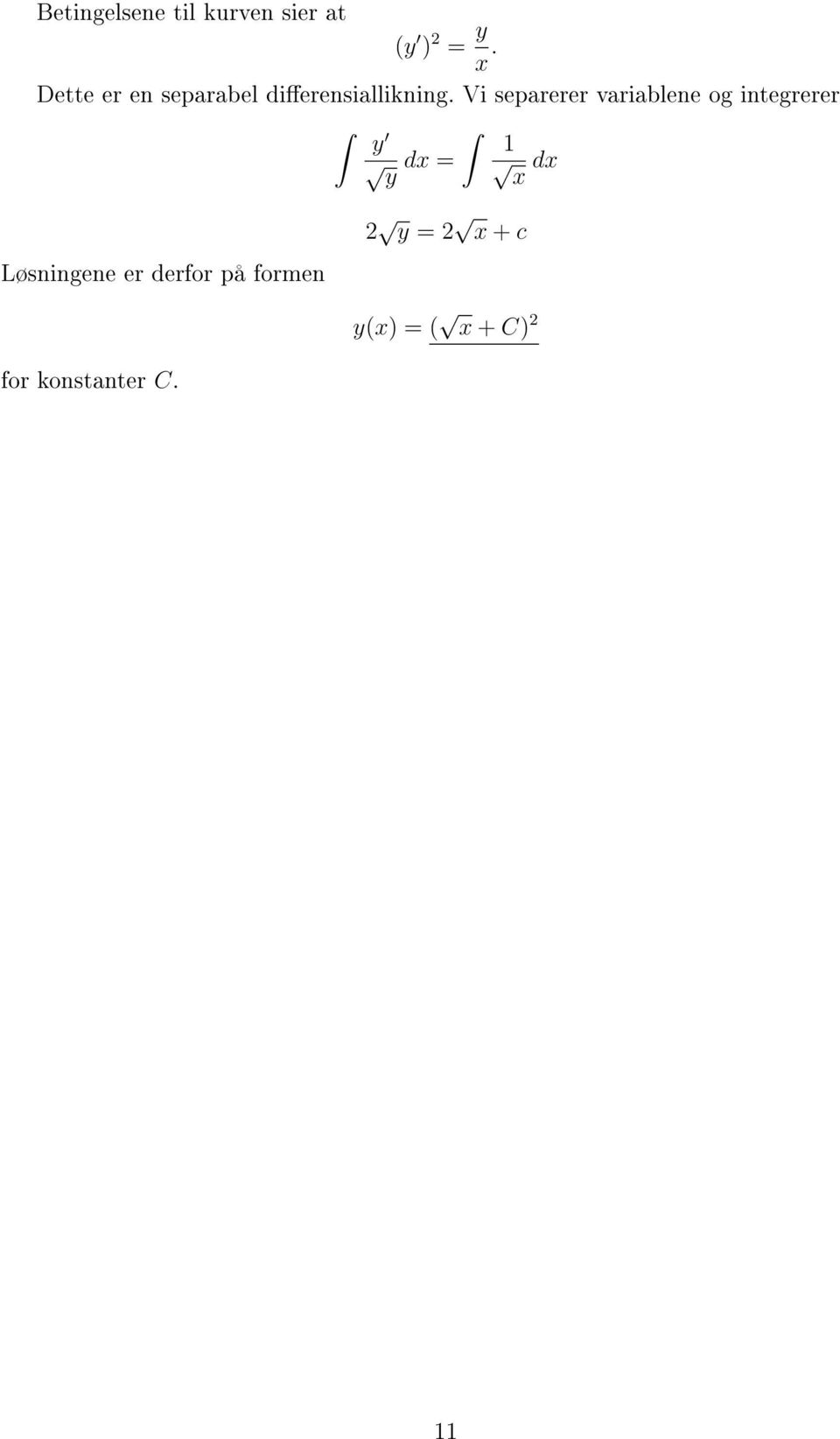 Vi separerer variablene og integrerer y dx = dx y x