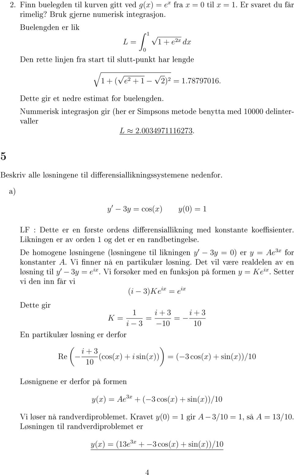 Nummerisk integrasjon gir (her er Simpsons metode benytta med delintervaller L.3497673. 5 Beskriv alle løsningene til dierensiallikningssystemene nedenfor.