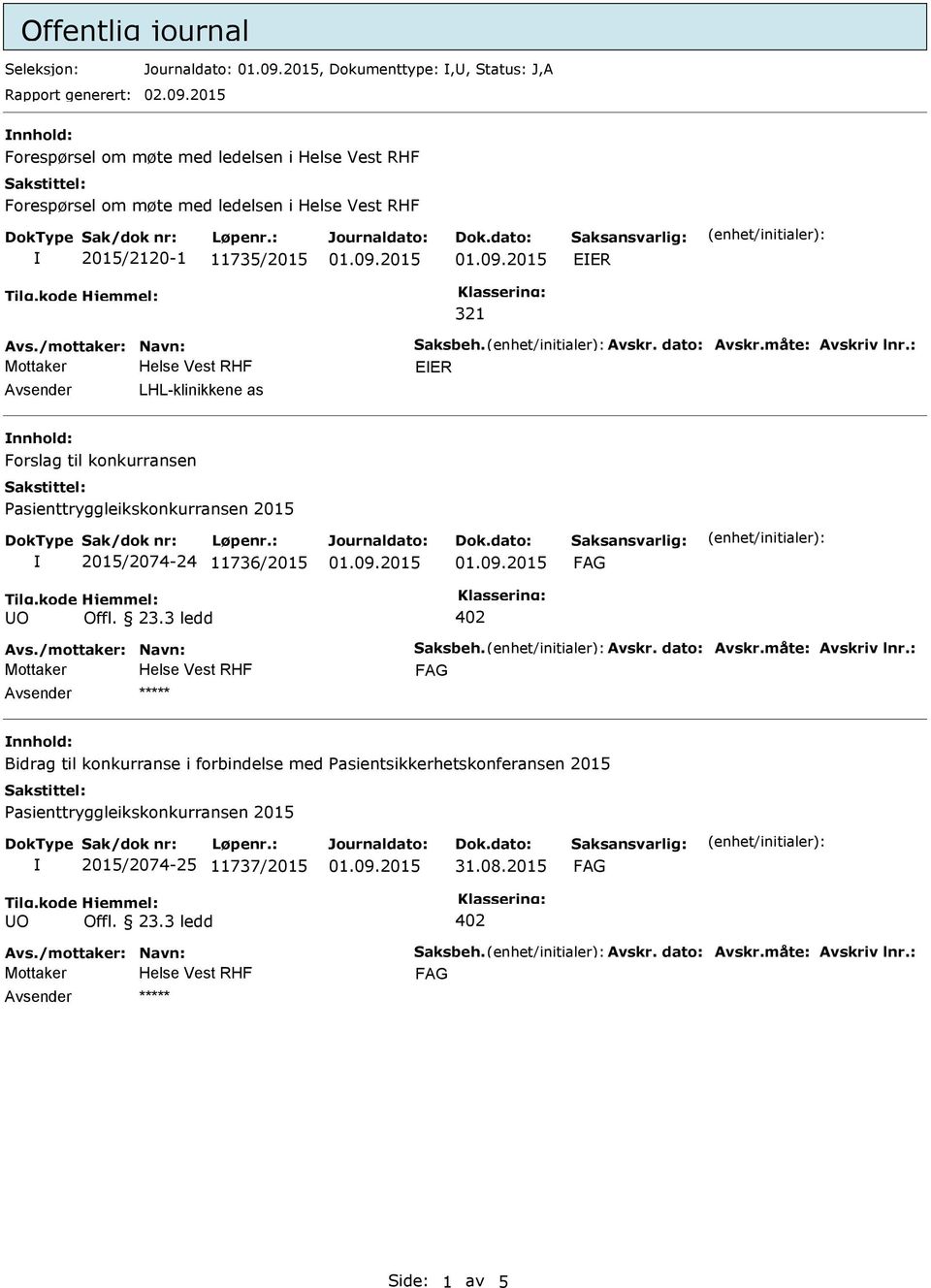 /mottaker: Navn: Saksbeh. Avskr. dato: Avskr.måte: Avskriv lnr.: EER Avsender LHL-klinikkene as nnhold: Forslag til konkurransen 2015/2074-24 11736/2015 Avs.