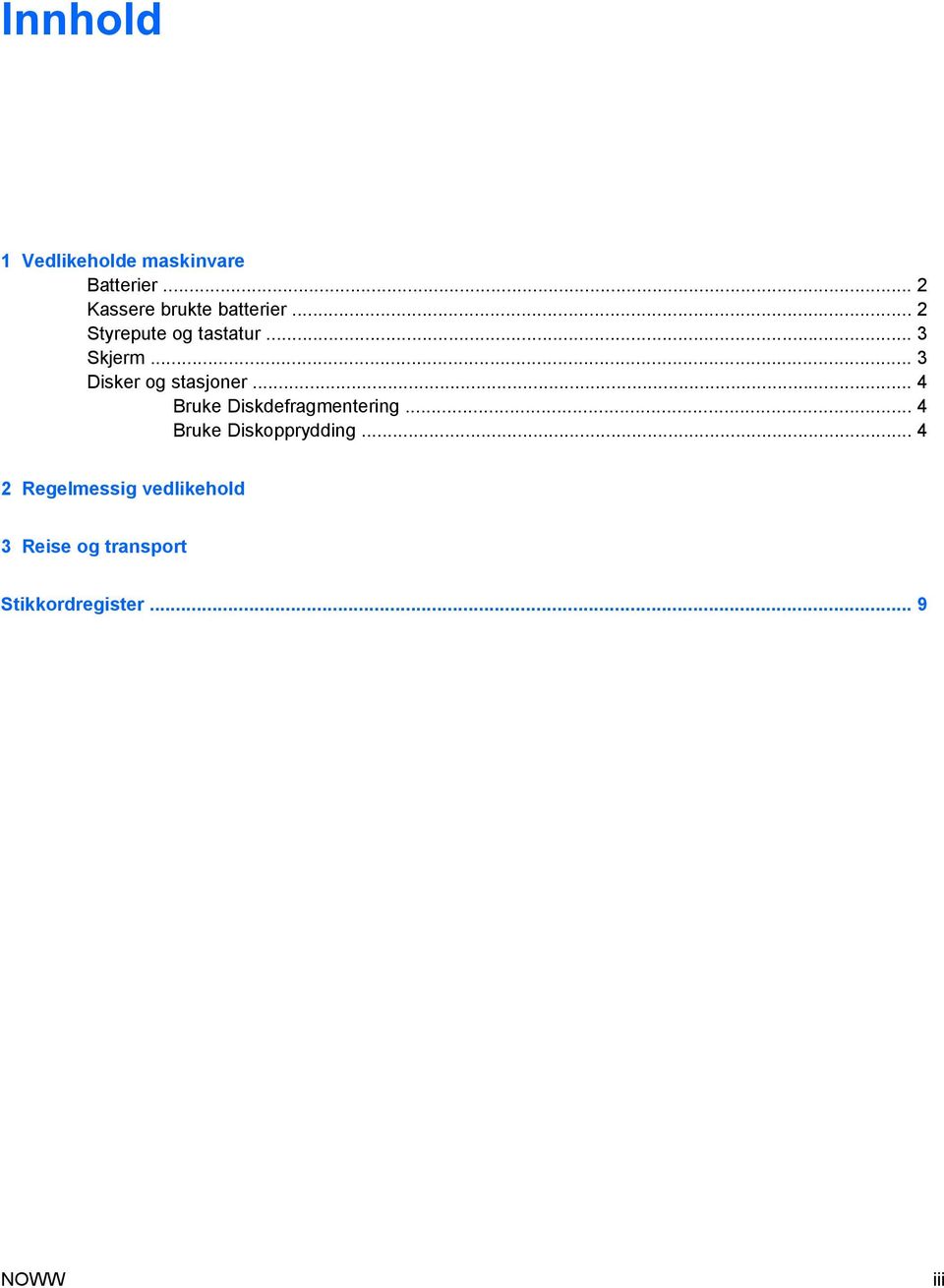 .. 3 Disker og stasjoner... 4 Bruke Diskdefragmentering.