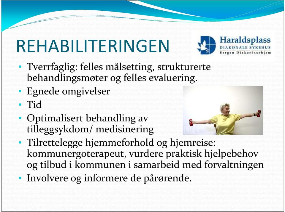 Egnede omgivelser Tid Optimalisert behandling av tilleggsykdom/ medisinering