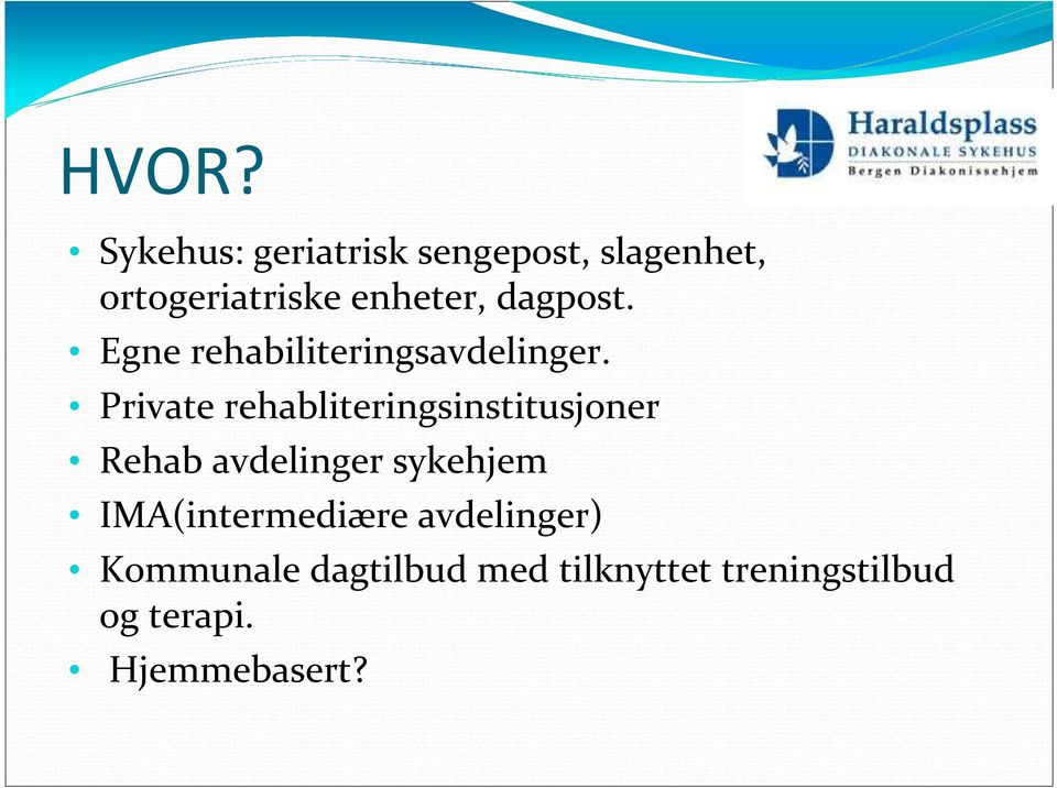 Private rehabliteringsinstitusjoner Rehab avdelinger sykehjem