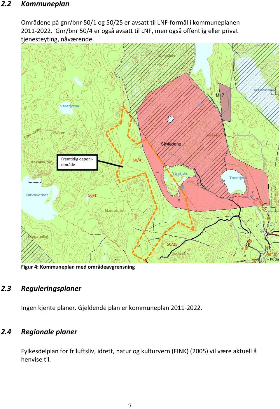 Figur 4: Kommuneplan med områdeavgrensning 2.3 Reguleringsplaner Ingen kjente planer.
