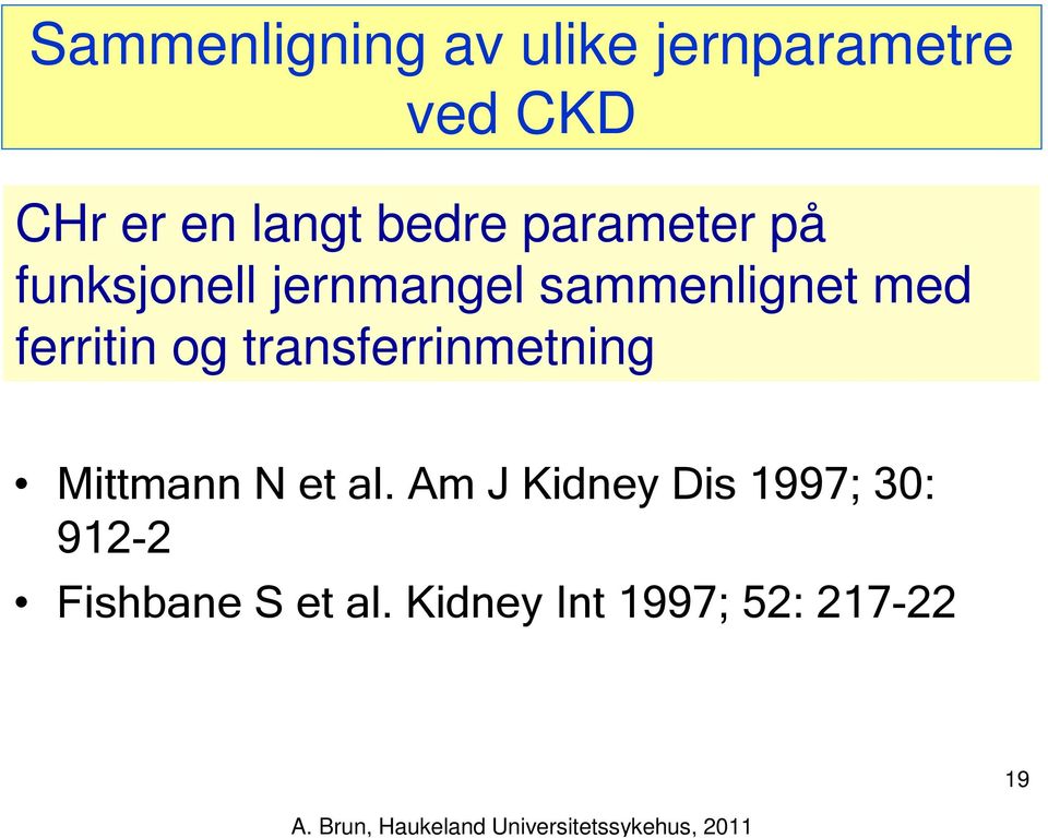 ferritin og transferrinmetning Mittmann N et al.