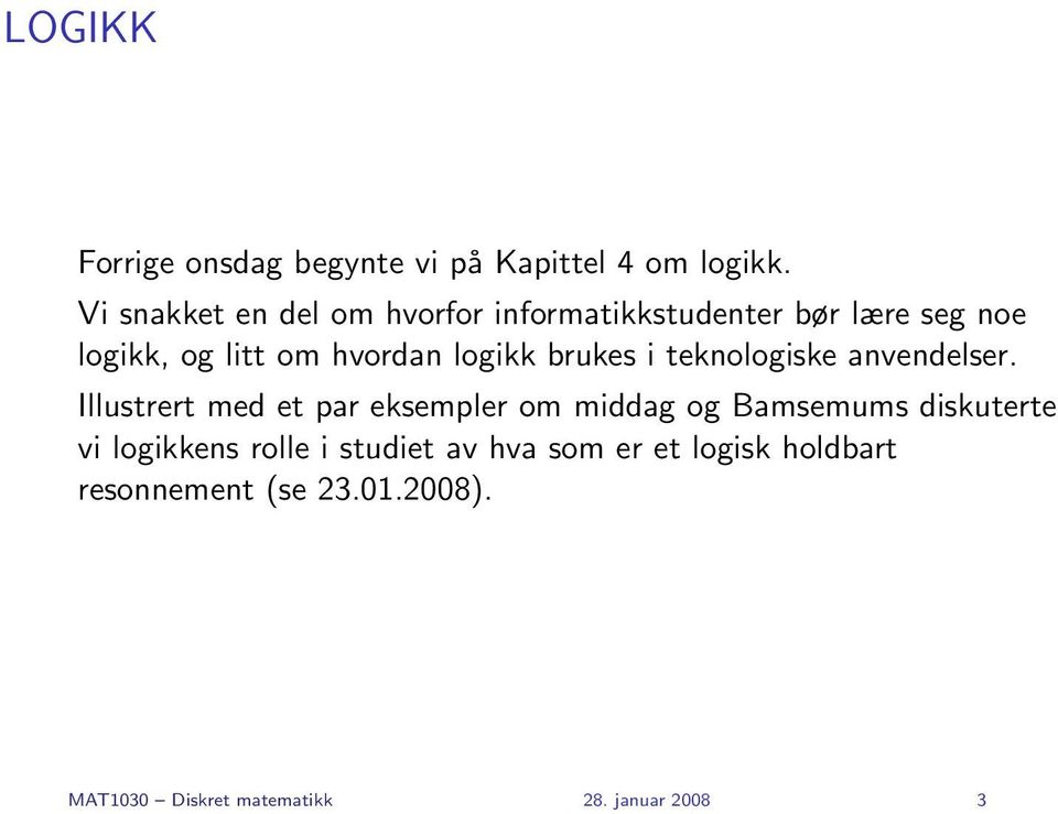 logikk brukes i teknologiske anvendelser.