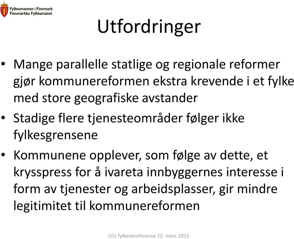 ikke fylkesgrensene Kommunene opplever, som følge av dette, et krysspress for å ivareta