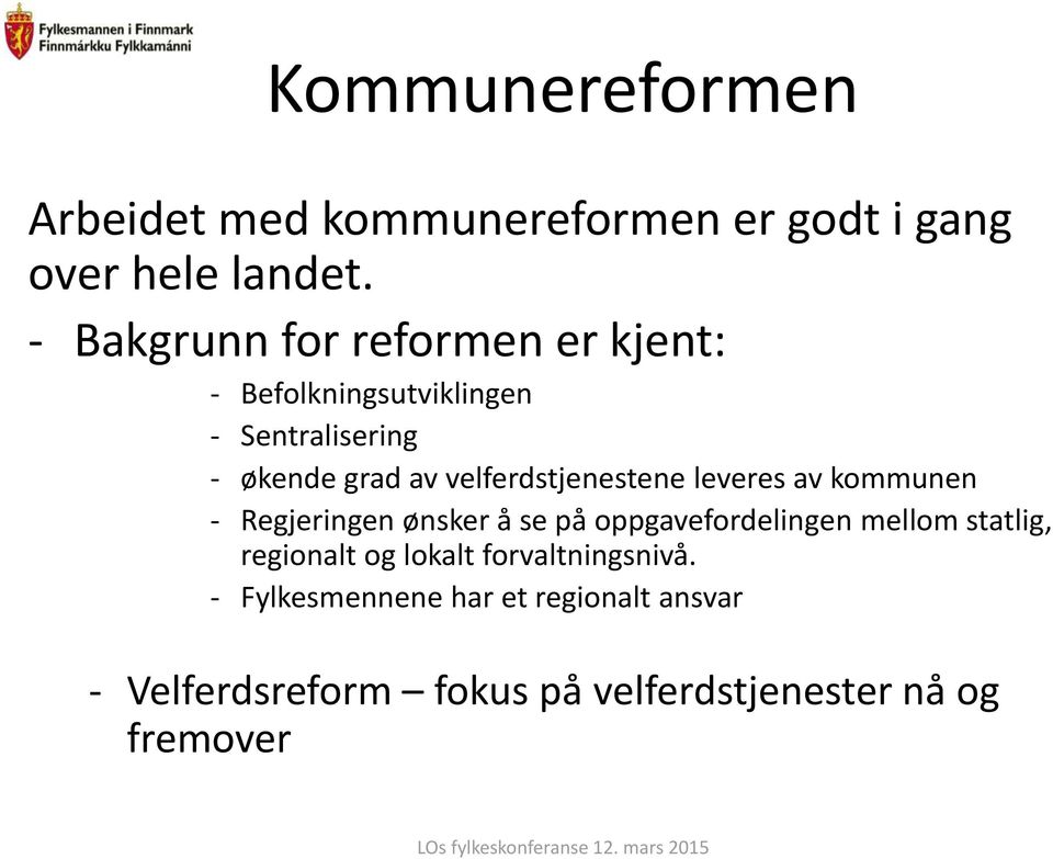 velferdstjenestene leveres av kommunen - Regjeringen ønsker å se på oppgavefordelingen mellom statlig,