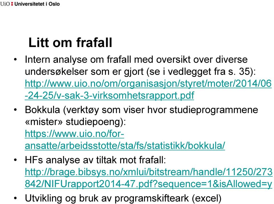 pdf Bokkula (verktøy som viser hvor studieprogrammene «mister» studiepoeng): https://www.uio.