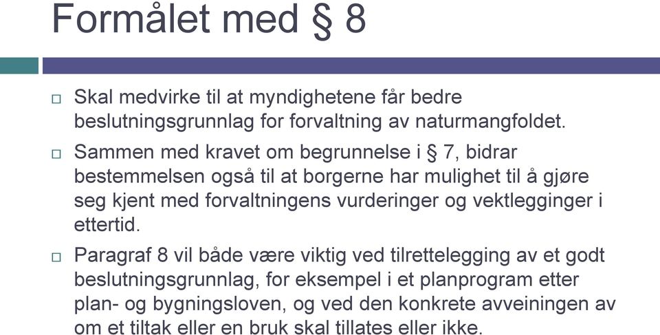 forvaltningens vurderinger og vektlegginger i ettertid.