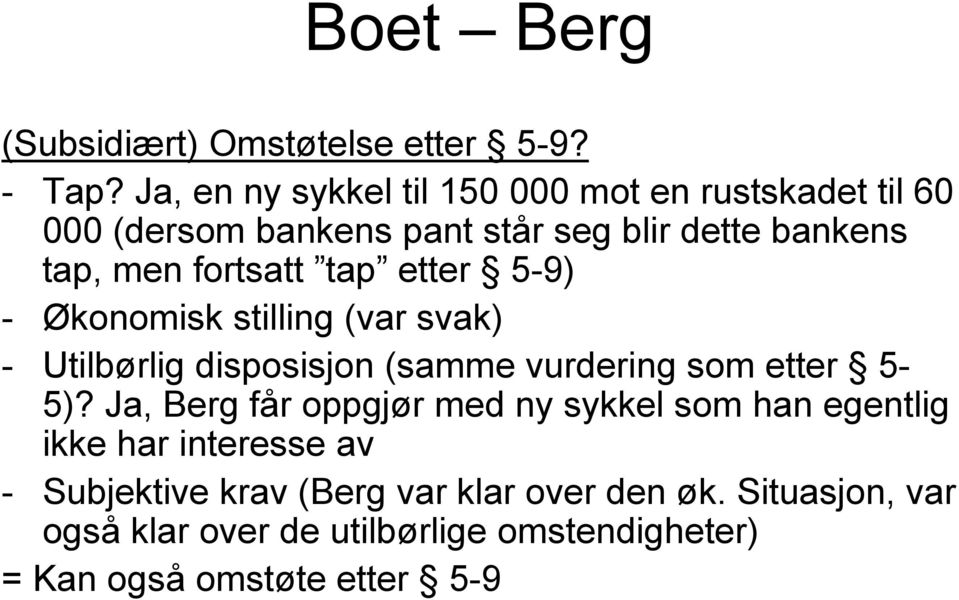 fortsatt tap etter 5-9) - Økonomisk stilling (var svak) - Utilbørlig disposisjon (samme vurdering som etter 5-5)?